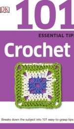 101 Essential Tips: Crochet