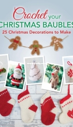 Crochet Your Christmas Ornaments: 25 Christmas Decorations to Make by Callard Sarah