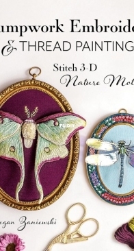 Stumpwork Embroidery and Thread Painting by Megan Zaniewski