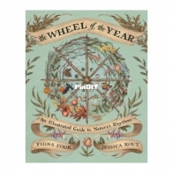 The Wheel of the Year - An Illustrated Guide To Natures Rhymes by Fiona Cook And Jessica Roux