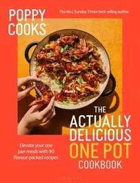 Poppy OToole - Poppy Cooks: The Actually Delicious One Pot Cookbook