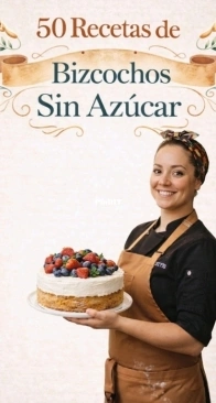 50 Recetas de bizcochos sin azúcar - 50 Sugar-Free Cake Recipes - Spanish