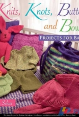 Knits, Knots, Buttons, and Bows: Projects for Babies by Lynda Schar-2006