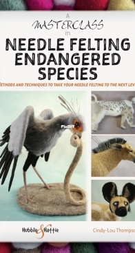 A Masterclass in Needle Felting Endangered Species - Cindy-Lou Thompson - 2024