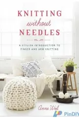 Knitting without Needles by Annie Weil-2015