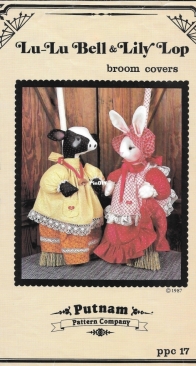 Putnam Pattern Company - ppc17 - Lu-Lu Bell and Lily Lop Broom Covers