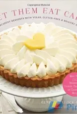 Let Them Eat Cake: Classic Decadent Desserts