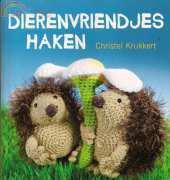 Dierenvriendjes haken - Crochet animal friends - Christel Krukkert - 2010 - Dutch
