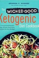 The Wicked Good Ketogenic Diet Cookbook - Amanda C. Hughes