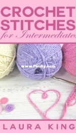 Crochet Stitches For Intermediates by Laura King