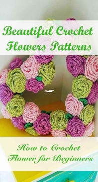 Beautiful Crochet Flowers Patterns: How to Crochet Flower for Beginners by Alexandra Lucero