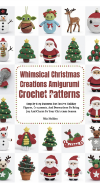 Mia Hollins - Whimsical Christmas Creations Amigurumi
