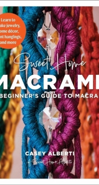 Sweet Home Macrame - Casey Alberti - 2024