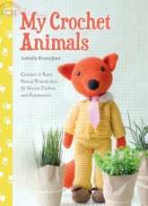 David & Charles - Isabelle Kessedjian - My Crochet Animals: Crochet 12 Furry Animal Friends plus 35 Stylish Clothes and Accessories 2015