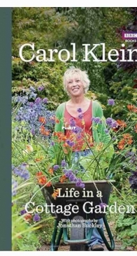 Life In A Cottage Garden - Carol Klein - 2011