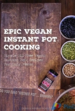 Epic Vegan Instant Pot Cooking  by Derek Howlett, Hannah Howlett