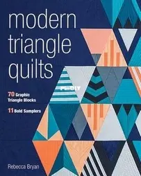 Modern Triangle Quilts by Rebecca Bryan