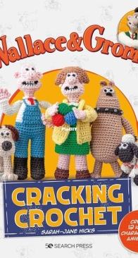 Wallace & Gromit: Cracking Crochet - Sarah Jane Hicks
