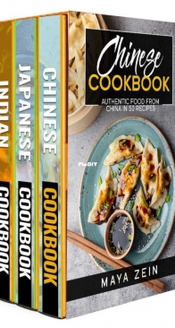 Traditional Asian Cookbook - 3 Books In 1 - Japanese Chinese And Indian Cuisine -  Maya Zein