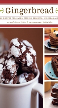 Gingerbread - Timeless Recipes For Cakes, Cookies, Desserts, Ice Cream And Candy by Jennifer Lindner McGlinn