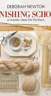 Finishing School: A Master Class for Knitters by Deborah Newton