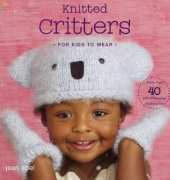 Potter Craft - Jean Adel - Knitted Critters for Kids to Wear 2008