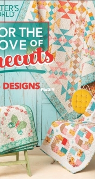 Quilter's World Special Edition - For The Love Of Precuts -  Late Spring 2025