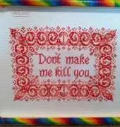 "Dont make me kill you" Done!