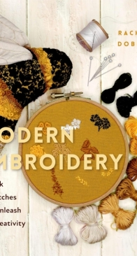 Modern Embroidery: A Book of Stitches to Unleash Creativity Rachel Dobbins