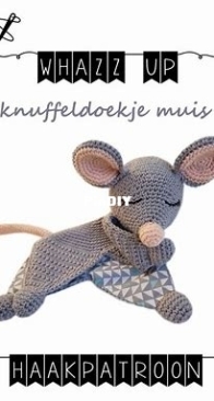 WHAZZ UP - Sandra Vriezema - Mouse Cuddle Lovey Blanket - Knuffeldoekje Muis - Dutch