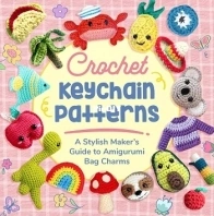 Emily Griffiths - Crochet Keychain Patterns - A Stylish Makers Guide to Amigurumi Bag Charms 2024