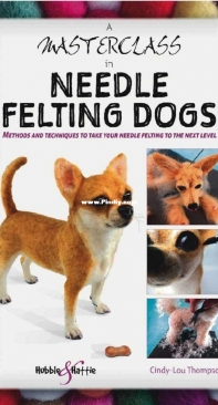A Masterclass in Needle Felting Dogs - Cindy-Lou Thompson
