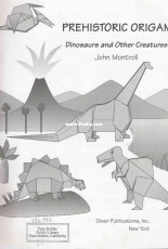 Prehistoric Origami Dinosaurs and Other Creature  - John Montroll