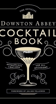 The Official Downton Abbey Cocktail Book