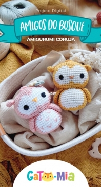 Gato Mia Crochetaria - Caroline Schossler - Friends of the Woods - Amigos do Bosque - Amigurumi Owl - Amigurumi Coruja - Portuguese