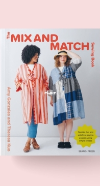 The Matchy Matchy Sewing Book - Amy Gonzales and Theresa Kuo - 2025