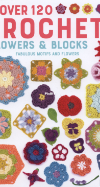 Tuva Publishing - Over 120 Crochet Flowers and Blocks Fabulous Motifs and Flowers - 2019