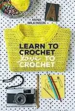 Anna Wilkinson - Learn to crochet Love to crochet