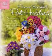 Annies Attic - 878510 Flower Bouquet Pot Holders