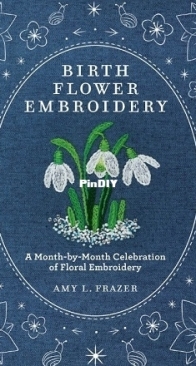 Birth Flower Embroidery: A Month-by-Month Celebration of Floral Embroidery - 2025