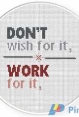 Daily Cross Stitch  - Dont Wish For It Work For It