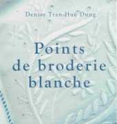Le Temps Apprivoise LTA Points de Broderie Blanche by Denise Tran Hue Dung / French