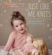 Just Like Me Knits: Matching Patterns for Kids and Their Favorite Dolls
