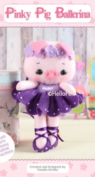 Hello Felt -  Pinky Pig Ballerina - by Claudia Archila
