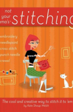 Not Your Mamas Stitching by Kate Shoup Welsh