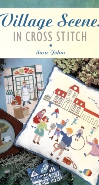 Village Scenes in Cross Stitch by Susie Johns