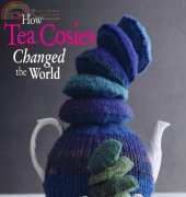 How Tea Cosies Changed the World-Loani Prior 2013