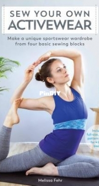 Sew Your Own Activewear  - Melissa Fehr
