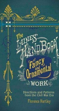 The Ladies Hand Book of Fancy and Ornamental Work by Florence Hartley