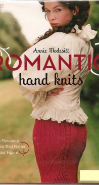 Potter Craft - Annie Modesitt - Romantic Hand Knits: 26 Flirtatious designs that Flatter Your Figure 2007